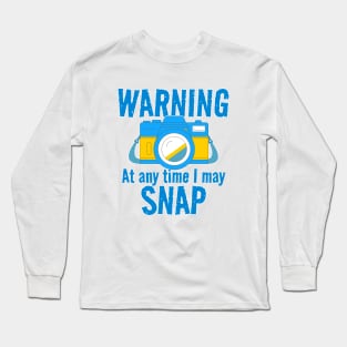 Warning - At Any Time I May Snap Long Sleeve T-Shirt